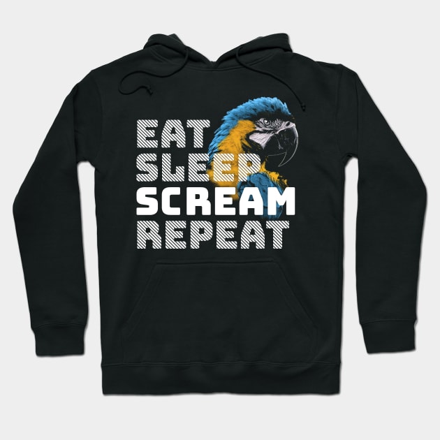 Eat Sleep Scream Repeat Macaw Parrot Hoodie by BirdNerd